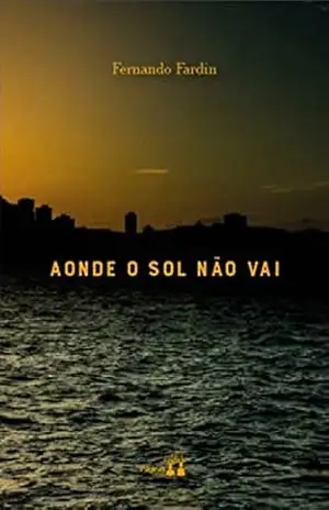 Aonde o Sol não vai – Fernando Fardin