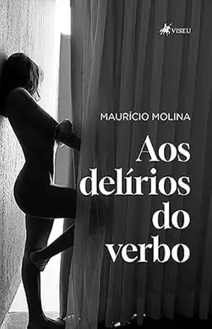 Aos Delírios do Verbo – Maurício Molina