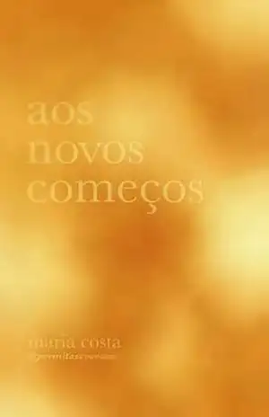 Aos novos começos - Maria Costa