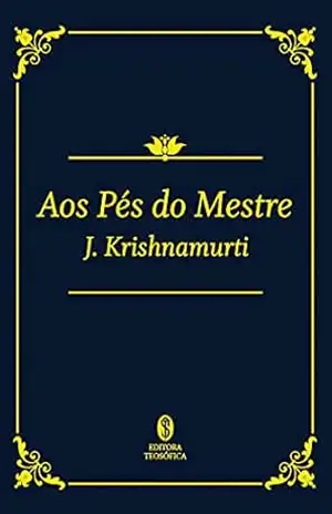 Aos Pés do Mestre (LUXO) – J. Krishnamurti