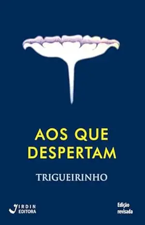 Aos que Despertam – José Trigueirinho Netto