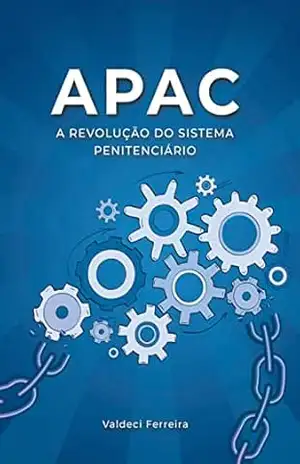APAC: A revolução do sistema penitenciário – Valdeci Antônio Ferreira