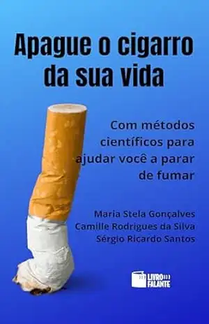 Apague o cigarro da sua vida – Maria Stela Gonçalves / Camille Rodrigues da Silva / Sérgio Ricardo Santos