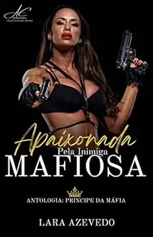 Apaixonada pela inimiga mafiosa – Lara Azevedo