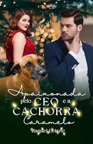 Apaixonada pelo CEO e a Cachorra Caramelo – Raquel Leiane