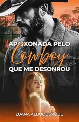 Apaixonada pelo Cowboy que me Desonrou – Luana Albuquerque