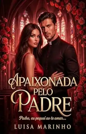 Apaixonada Pelo Padre – Luisa Marinho