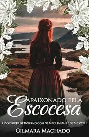Apaixonado pela Escocesa: O Solstício de Inverno com os MacLennan e os Maxwell (MacLennan & Maxwell) – Gilmara Vieira Lacerda Machado
