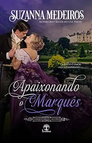 Apaixonando o Marquês (Conquistando um Lorde Livro 1) – Suzanna Medeiros