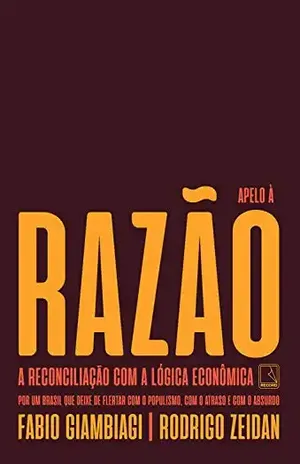 Apelo à razão: A reconciliação com a lógica econômica - Fabio Giambiagi