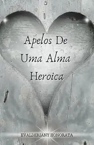 Apelos De Uma Alma Heroica – Evalderiany Honorata