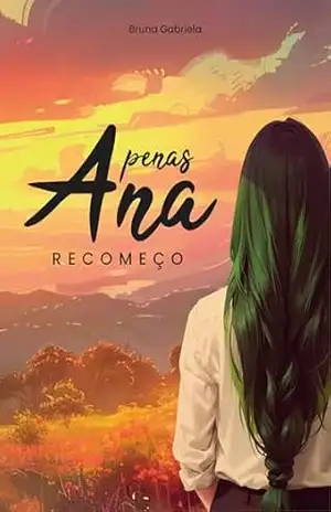 Apenas Ana: Recomeço – Bruna Gabriela