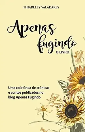 Apenas Fugindo. O Livro – Thiarlley  Valadares