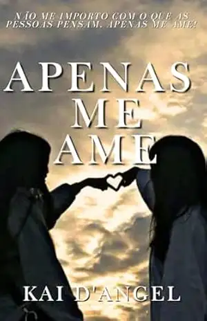 Apenas me ame (Amores improváveis Livro 3) – Kai D’angel
