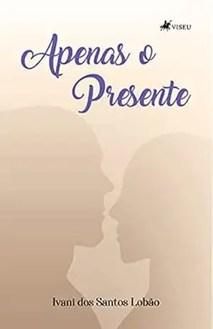 Apenas o presente - Ivani dos Santos Lobão