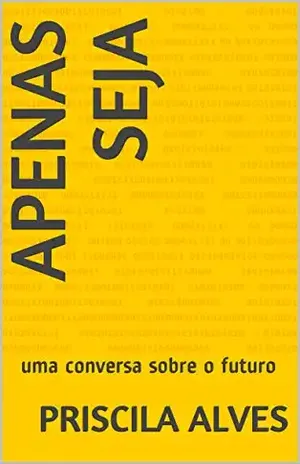 Apenas Seja: uma conversa sobre o futuro – Priscila Alves