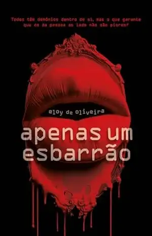 Apenas um esbarrão: Todos têm demônios dentro de si, mas o que garante que os da pessoa ao lado não são piores? - Eloy  de Oliveira