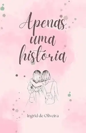 Apenas Uma História – Ingrid de Oliveira