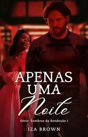 APENAS UMA NOITE (Sombras da Rendeção: 1) – Iza Brown