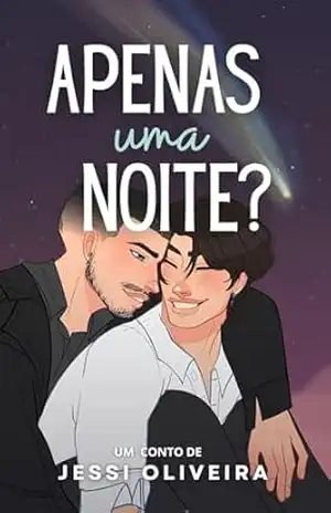 Apenas uma Noite?: Um rivals to lovers de reencontro do ensino médio – Jessi Oliveira