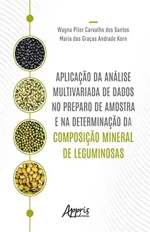 Aplicação da Análise Multivariada de Dados no Preparo de Amostra e na Determinação da Composição Mineral de Leguminosas - Wagna Piler Carvalho dos Santos