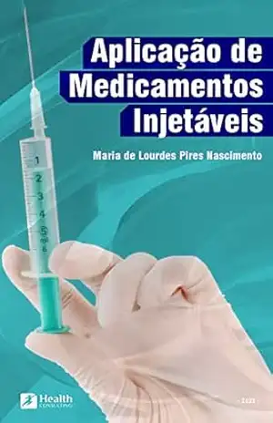 Aplicação de Medicamentos injetáveis: Dra Maria de Lourdes Pires Nascimento – MARIA DE LOURDES  PIRES NASCIMENTO