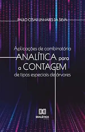 Aplicações de combinatória analítica para a contagem de tipos especiais de árvores - Paulo César Linhares da Silva