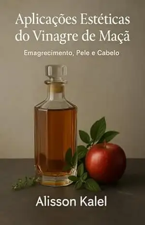 Aplicações Estéticas do Vinagre de Maçã - Alisson  Bento