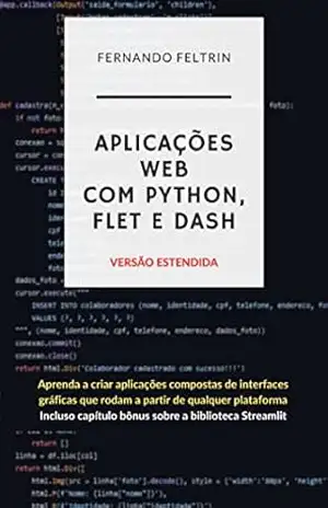 Aplicações Web com Python, Flet e Dash: Versão Estendida – Fernando Feltrin