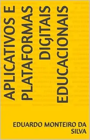 Aplicativos e plataformas digitais educacionais – Eduardo Monteiro da Silva