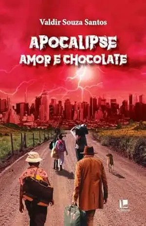 Apocalipse amor e chocolate - Valdir  Souza Santos