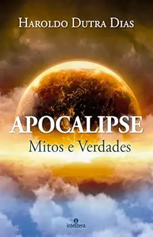 Apocalipse: Mitos e verdades – Haroldo Dutra Dias