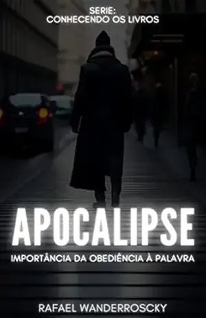 Apocalipse: Importância da obediência à Palavra (Conhecendo os Livros) – Rafael Wanderroscky