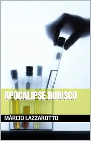 Apocalipse Rubisco – Márcio Lazzarotto