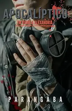 Apocalíptico: Em rumo a Alexandria - Jéssïca Parangaba