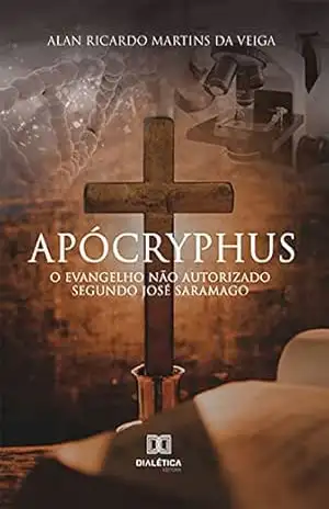 Apócryphus: O Evangelho não autorizado segundo José Saramago – Alan Ricardo Martins da Veiga
