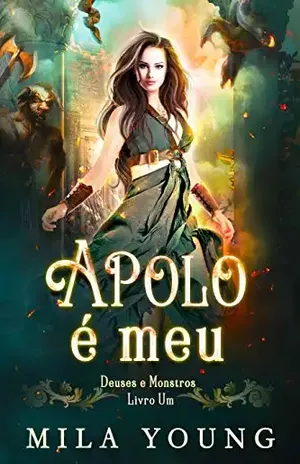 Apolo é meu: Fantasia Romance (Deuses e Monstros Livro 1) - Mila Young