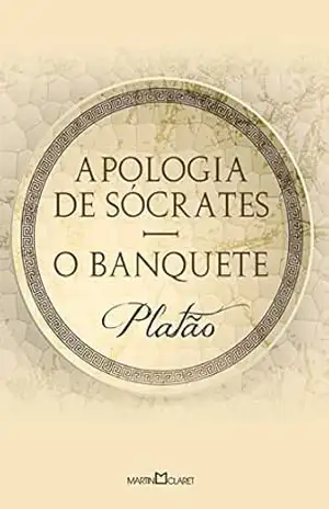 Apologia de Sócrates: O banquete – Platão