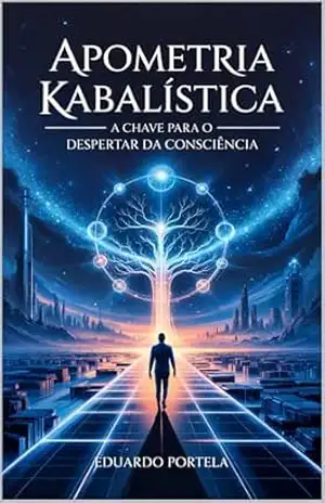 Apometria Kabalística: A Chave para o Despertar da Consciência – Eduardo Portela