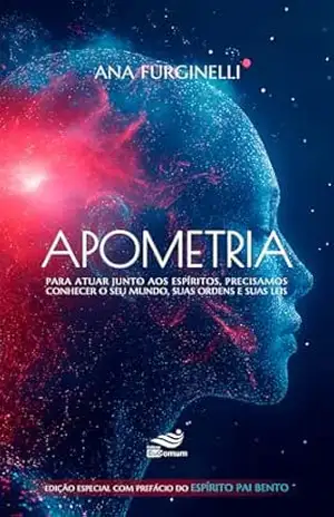 Apometria: Para atuar junto aos Espíritos, precisamos conhecer o seu mundo, suas ordens e suas leis – Ana Furginelli