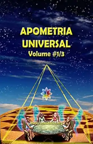 APOMETRIA UNIVERSAL – o que é e como funciona Volume # 1/3: Uma visão panorâmica – Dalton Campos Roque