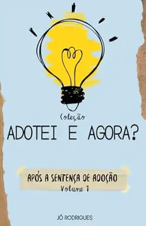 Após a Sentença de Adoção: Vol. 1 (Adotei, e Agora?) – Jô Rodrigues