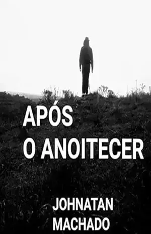 Após o anoitecer - Johnatan  Machado 