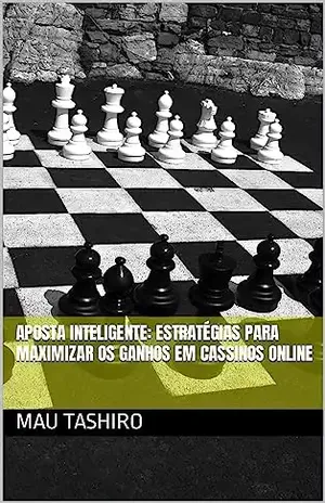 Aposta Inteligente: Estratégias para Maximizar os Ganhos em Cassinos Online - Mau Tashiro