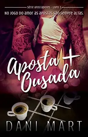 Aposta Mais Ousada (Apostadores Livro 2) – Dani Mart