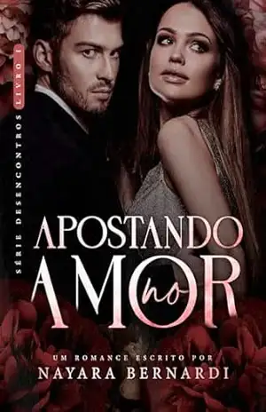 Apostando no amor (Desencontros Livro 1) – Nayara Bernardi