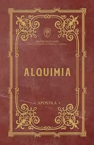Apostila Alquimia – Primeiro Ano – Instituto Flamel (Apostilas – Insituto Flamel) – Vanessa Godoy