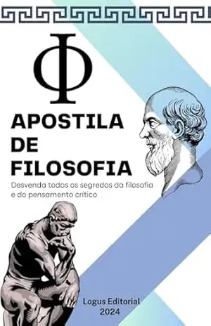 APOSTILA DE FILOSOFIA: Do nível básico ao avançado (CLÁSSICOS DAS CIÊNCIAS HUMANAS) – Editora Logus