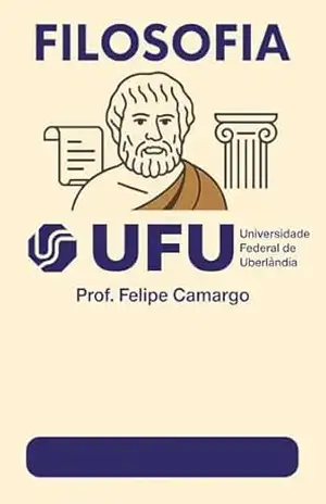 Apostila de Filosofia para vestibular – UFU: Universidade Federal de Uberlândia – Felipe R. G.  Camargo