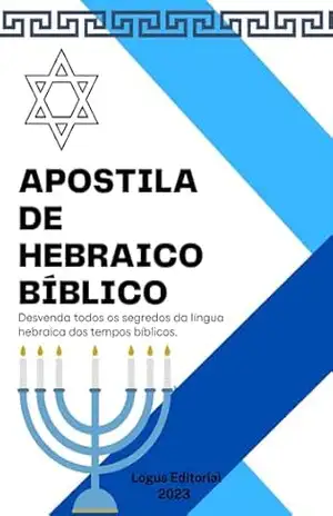 APOSTILA DE HEBRAICO BÍBLICO:: Do nível básico ao avançado (APOSTILA DE LÍNGUAS CLÁSSICAS Livro 2) - Editora Logus